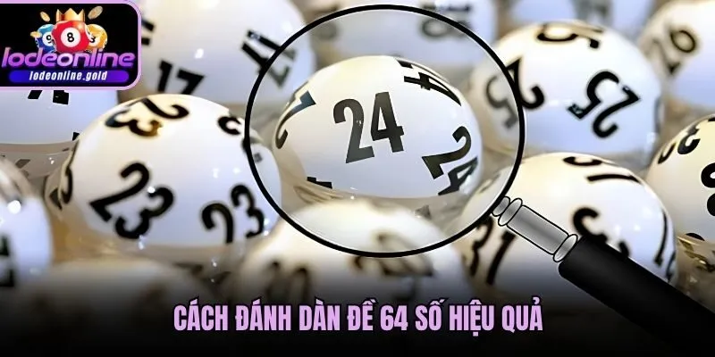 Cách đánh dàn đề 64 số hiệu quả
