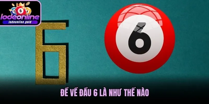 Đề về đầu 6 là như thế nào