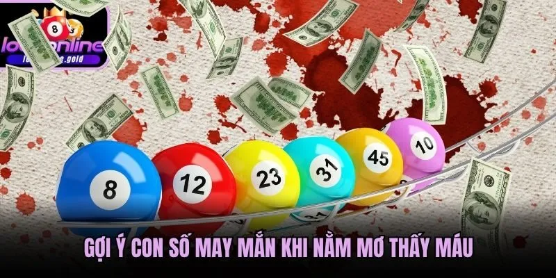 Gợi ý con số may mắn khi nằm mơ thấy máu