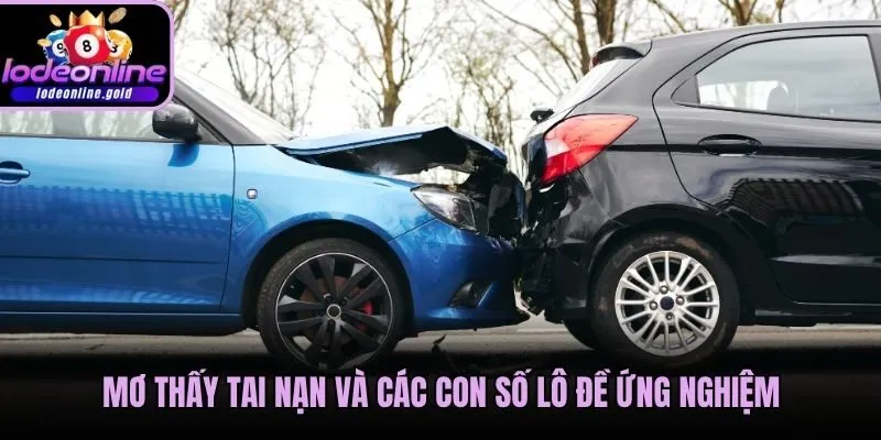Mơ thấy tai nạn và các con số lô đề ứng nghiệm
