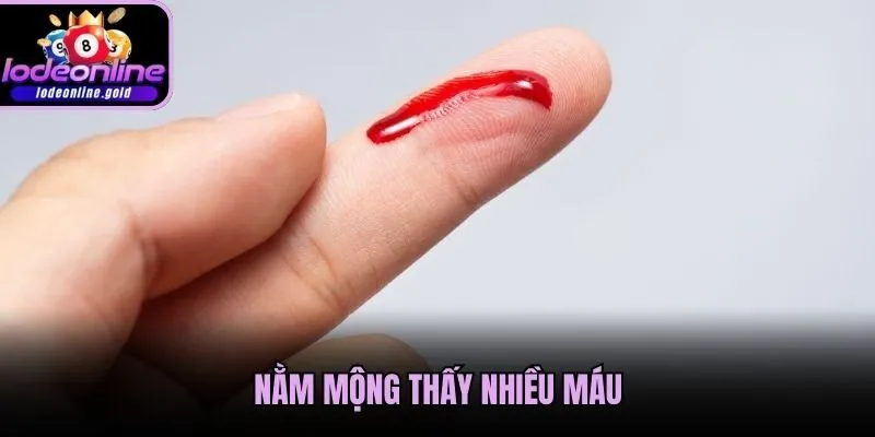 Nằm mộng thấy nhiều máu