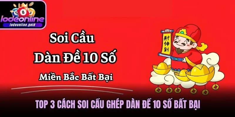 Top 3 cách soi cầu ghép dàn đề 10 số bất bại